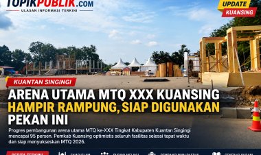 Arena Utama MTQ XXX Kuansing Hampir Rampung, Siap Digunakan Pekan Ini
